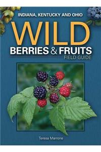 Wild Berries & Fruits Field Guide of Indiana, Kentucky and Ohio