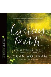 Curious Faith: Rediscovering Hope in the God of Possibility