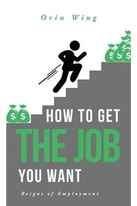 How to Get the Job You Want