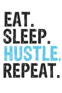 Eat Sleep Hustle Repeat Best Gift for Hustle Fans Notebook A beautiful