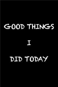 Good Things I did today