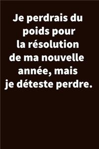 Je perdrais du poids pour la résolution de ma nouvelle année, mais je déteste perdre.