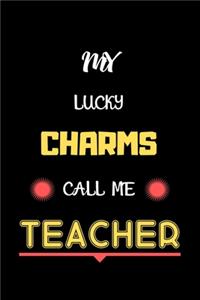 My Lucky Charms Call Me Teacher