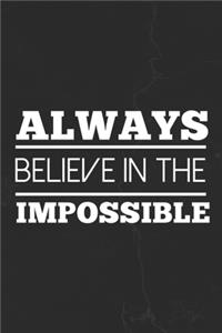 Always Believe In The Impossible