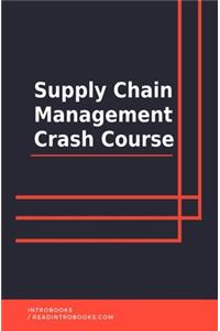 Supply Chain Management Crash Course