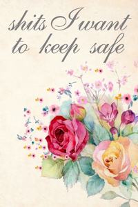 Shits I want to keep safe