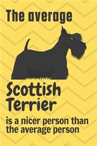 The average Scottish Terrier is a nicer person than the average person