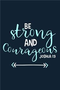 Be Strong And Courageous - Joshua 1