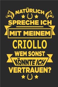 Natürlich spreche ich mit meinem Criollo Wem sonst könnte ich vertrauen?