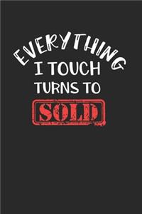 Everything I Touch Turns To Sold Notebook - Realtor Journal Planner Real Estate Agent