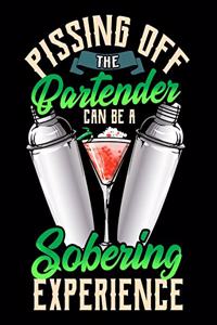 Pissing Off The Bartender Can Be a Sobering Experience: Pissing Off The Bartender 2020-2021 Weekly Planner & Gratitude Journal (110 Pages, 8" x 10") Blank Sections For Writing Daily Notes, Reminders, Mome