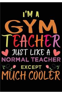 I'M A Gym Teacher Just Like A Normal Teacher Except Much Cooler