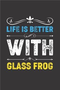 Life Is Better With Glass Frog: Funny Glass Frog Lovers Gifts Dot Grid Journal Notebook 6x9 120 Pages