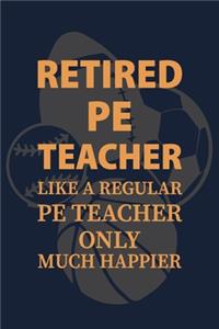Retired PE Teacher like a regular PE teacher only much happier