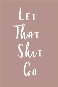 Let That Shit Go