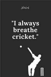 Cricket Notebook Quote 24 Notebook For Cricket Fans and Lovers