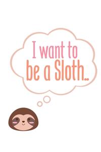 I want to be a sloth