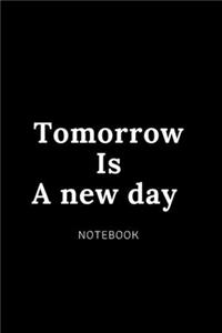 Tomorrow Is A new day NOTEBOOK