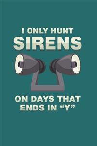 I only hunts Sirens on days that ends in 