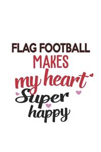 Flag football Makes My Heart Super Happy Flag football Lovers Flag football Obsessed Notebook A beautiful