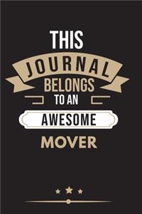 THIS JOURNAL BELONGS TO AN AWESOME Mover Notebook / Journal 6x9 Ruled Lined 120 Pages