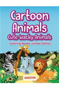 Cartoon Animals, Cute Wacky Animals Coloring Books Jumbo Edition