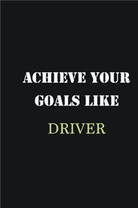Achieve Your Goals Like Driver