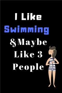 I Like Swimming And Maybe Like 3 People