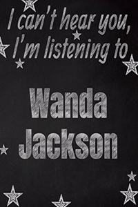 I can't hear you, I'm listening to Wanda Jackson creative writing lined notebook