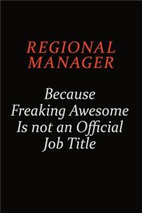 Regional Manager Because Freaking Awesome Is Not An Official Job Title
