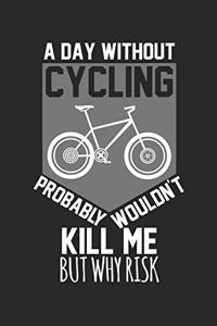 A day without cycling probably wouldn't kill me, but why risk