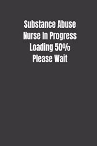 Substance Abuse Nurse In Progress Loading 50% Please Wait
