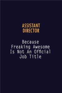 Assistant Director Because Freaking Awesome is not An Official Job Title