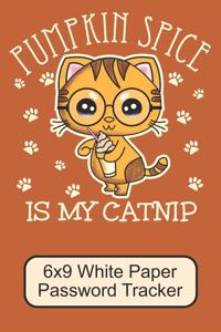 Pumpkin Spice Is My Catnip/ 6x9 White Paper Password Tracker