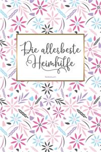 Die allerbeste Heimhilfe Notizbuch