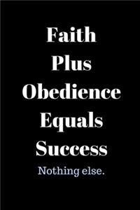 Faith Plus Obedience Equals Success