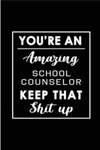 You're An Amazing School Counselor. Keep That Shit Up.