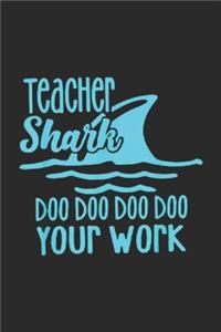 Teacher Shark Doo Doo Doo Your Work