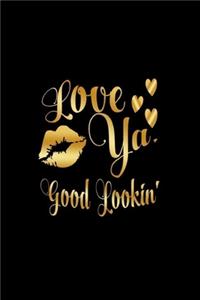 Love Ya, Good Lookin'