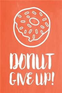 Pastel Chalkboard Journal - Donut Give Up! (Burnt Orange)
