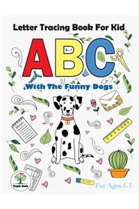 Letter Tracing book for kid ABC With the funny dogs.