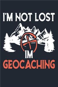I'm Not Lost I'm Geocaching