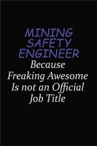 Mining Safety Engineer Because Freaking Awesome Is Not An Official Job Title