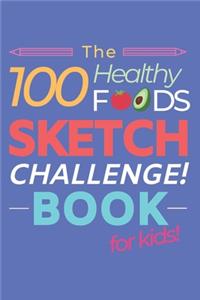 100 Healthy Foods Sketch Challenge Book for Kids