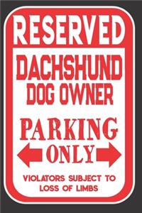 Reserved Dachshund Dog Owner Parking Only. Violators Subject To Loss Of Limbs