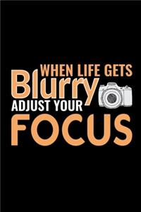 When Life Gets Blurry Adjust Your Focus