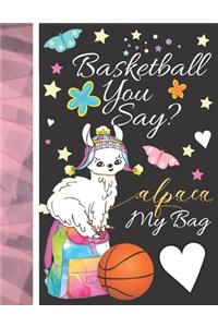 Basketball You Say? Alpaca My Bag