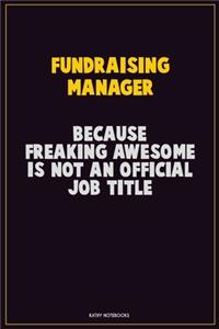 Fundraising Manager, Because Freaking Awesome Is Not An Official Job Title