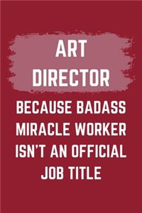 Art Director Because Badass Miracle Worker Isn't An Official Job Title
