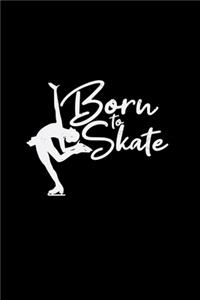 Born to skate